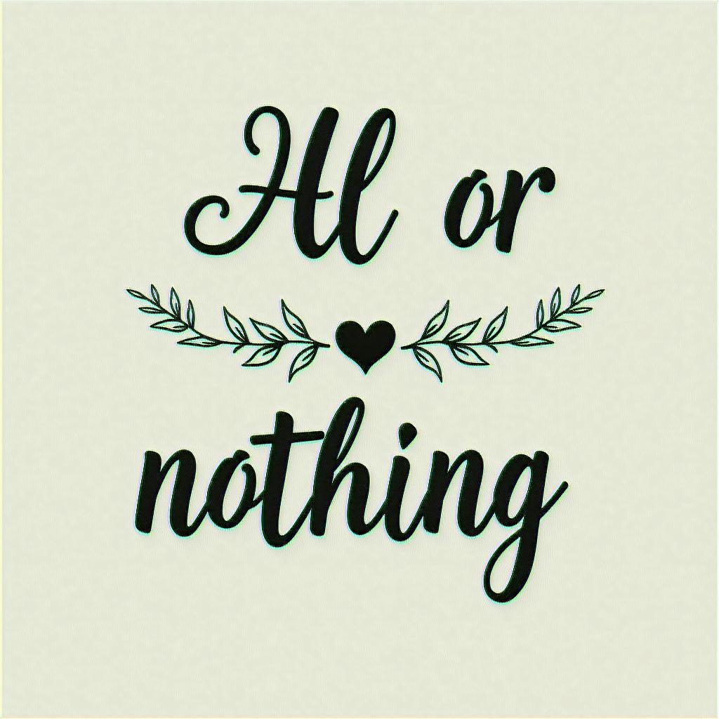 All or nothingin elegant cursive calligraphy style 2d tattoo, decorate with roses, featuring a smooth and flowing handwritten script with slightly thickened strokes for a luxurious and bold appearance, heart symbol between names, sleek and glossy black text with shadowing, minimalist matte white background, clean and sharp edges, illuminated with soft lighting, romantic, 8k, high-quality textures with refined typography - Variation 4