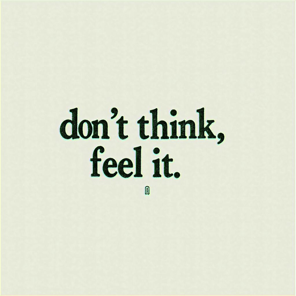 Don,t Think,Feelminimalist text-based tattoo, Monospace font ultra-realistic, perfectly placed, high-quality font design, photo-realistic shading, 8k, high quality, finely detailed typograph - Variation 12