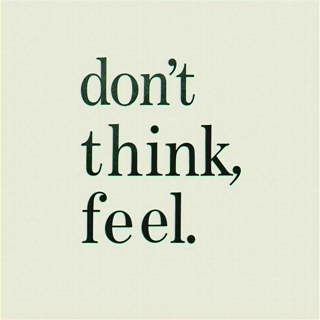 Don,t Think,Feelminimalist text-based tattoo, Monospace font ultra-realistic, perfectly placed, high-quality font design, photo-realistic shading, 8k, high quality, finely detailed typograph - Variation 8