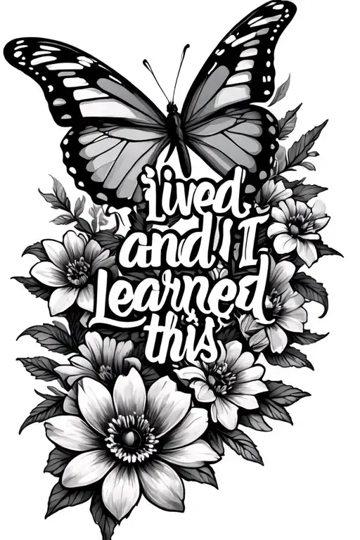 "I lived and I learned for this" butterfly and flowers - Variation 2